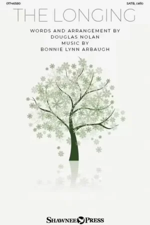 Shawnee Press Bonnie Lynn Arbauch - The Longing - SATB Cello - Premium