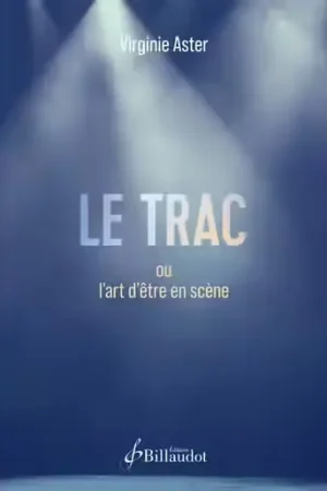 Billaudot Le Trac Ou L'Art D'Être En Scène | Meilleure vente