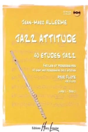Profitez-en maintenant - Lemoine Allerme JEAN-marc - Jazz Attitude Vol.1 + CD - Flute