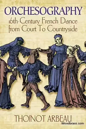 Dover ARBEAU THOINOT - ORCHESOGRAPHY - 16TH CENTURY FRENCH DANCE FROM COURT TO COUNTRYSIDE | Fin de série
