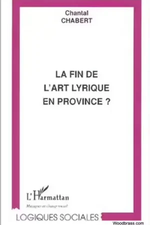 Profitez-en maintenant - L'Harmattan Chabert Chantal - La Fin De L'art Lyrique En Province ?