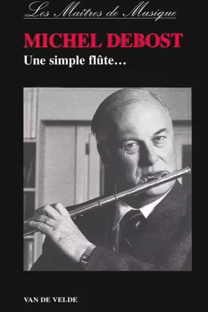 Recommandé | Van De Velde Debost Michel - Une Simple Flûte