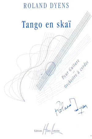 Qualité premium | Lemoine ROLAND DYENS - TANGO EN SKAI - GUITARE ET ORCHESTRE