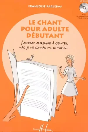 Excellente qualité - Lemoine Parlebas Francoise - Le Chant Pour Adulte Debutant + CD