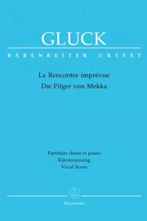 Derniers articles | Barenreiter Gluck C.W. - La Rencontre Die Pilger Von Mekka - Ch, Piano