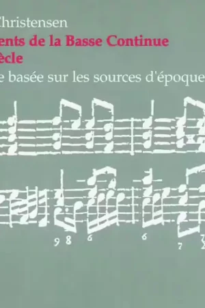 À ne pas manquer - Barenreiter CHRISTENSEN J.B. - LES FONDEMENTS DE LA BASSE CONTINUE AU XVIIIE SIECLE - CLAVECIN