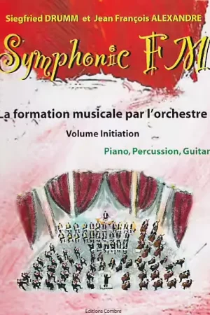 Tendance | Combre Alexandre J.-F. / Drumm S. - Symphonic Fm Vol. Initiation Eleve - Piano Percussion Guitare