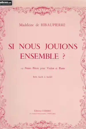 Dernier arrivage | Combre Ribaupierre - Si Nous Jouions Ensemble ? - Violon et Piano