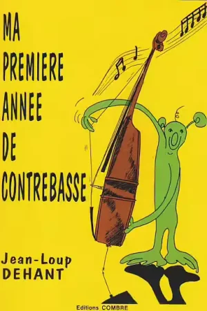 Coup de cœur - Combre Dehant JEAN-loup - Ma Premiere Annee De Contrebasse