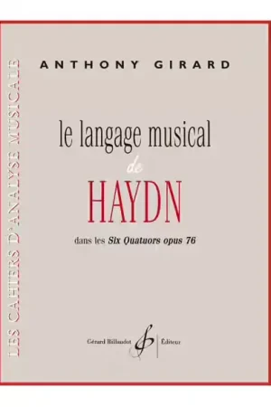 Livraison express | Billaudot Girard Anthony - Le Langage Musical De Haydn Dans Les Six Quatuors Opus 76