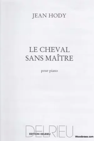 Disponible maintenant - Edition Delrieu Hody Jean - Le Cheval Sans Maitre - Piano