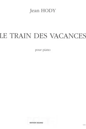 Tout juste disponible - Edition Delrieu Hody Jean - Train Des Vacances (le) - Piano