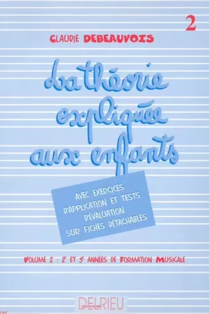 Edition Delrieu Théorie Expliquée Aux Enfants Vol.2 - Debeauvois | Prix malin