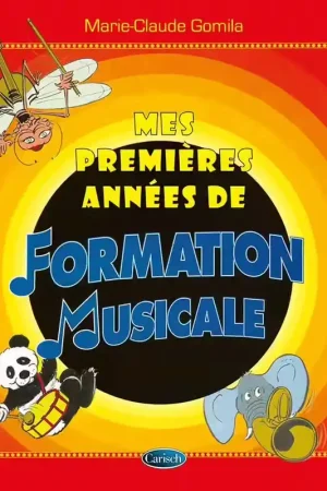 Carisch Mes Premières Années De Formation Musicale - Gomila | Tout juste disponible
