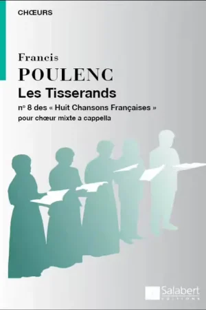 Salabert Poulenc F. - Huit Chansons Francaises Viii: Les Tisserands - Choeur - Profitez-en maintenant