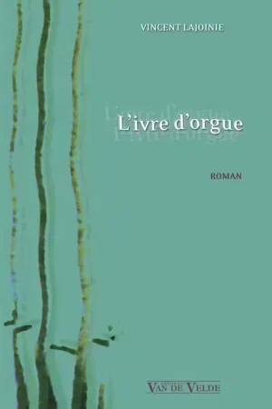 Van De Velde Lajoinie - L'ivre D'orgue | Offre exceptionnelle