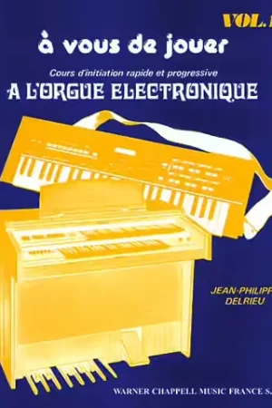 Chappell J.P. Delrieu - Cours D'initiation Rapide et Progressive A L'orgue Electronique Vol.1 | Qualité premium