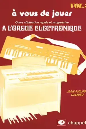 Nouveauté - Chappell J-P Delrieu - Cours D'initiation Rapide et Progressive A L'orgue Electronique Vol.2