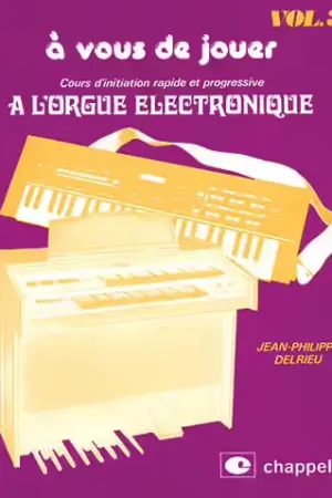Chappell DELRIEU J.P. - COURS D'INITIATION RAPIDE ET PROGRESSIVE A L'ORGUE ÉLECTRONIQUE VOL.3 - Offre spéciale