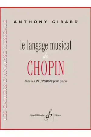 Offre du jour | Billaudot Girard Anthony - Le Langage Musical De Chopin Dans Les 24 Preludes Pour Piano