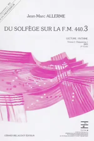 Derniers exemplaires - Billaudot Allerme JEAN-marc - Du Solfege Sur La F.M. 440.3 - Lecture/rythme - Professeur