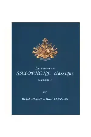 Combre Meriot/classens - Le Nouveau Saxophone Class. B - Saxophone et Piano - Remise supplémentaire