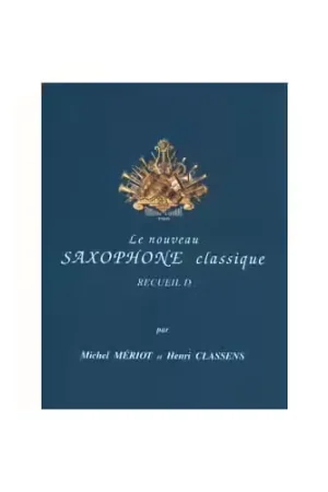 Nouveauté - Combre Meriot Michel / Classens Henri - Le Nouveau Saxophone Classique Vol.d - Saxophone et Piano