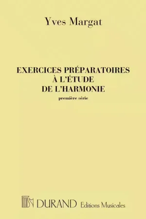 Durand MARGAT - EXERCICES PREPARATOIRES SUR L'ETUDES DE L'HARMONIE - 1ERE SERIE - Premium