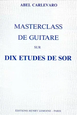 Incontournable | Lemoine Carlevaro - Masterclass : 10 Études De Sor - Guitare