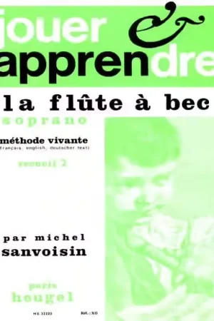 Qualité professionnelle | Heugel Sanvoisin Michel - Jouer Et Apprendre La Flute A Bec Soprano Methode Vive Vol.2