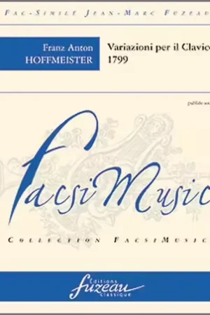 Anne Fuzeau Productions Hoffmeister F.A. - Variazioni Per Il Clavicembalo O Piano Forte 1799 - Fac-Simile | Retour gratuit