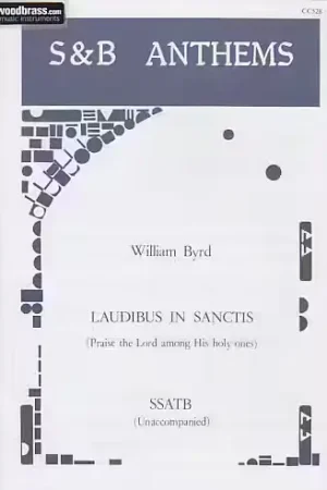 Stainer And Bell Byrd William - Laudibus In Sanctis (praise The Lord Among His Holy Ones) - Choeur Ssatb - Disponible