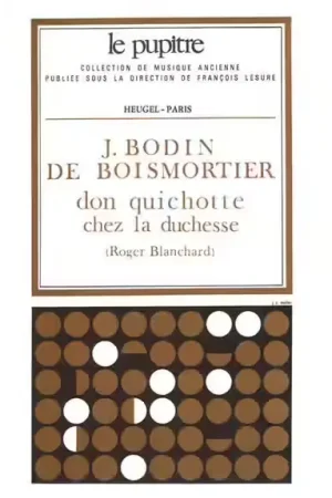 Heugel PARTITIONS CHANT - BOISMORTIER DON QUICHOTTE CHEZ LA DUCHESSE BALLET COMIQUE EN TROIS ACTES - Tout juste ajouté