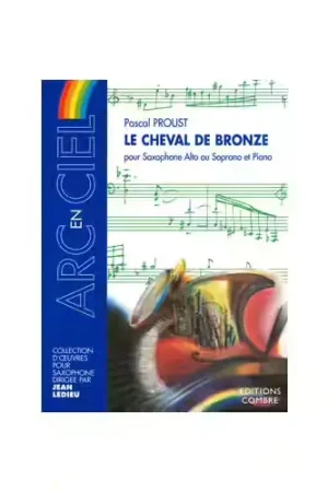 Combre Proust - Le Cheval De Bronze - Saxophone Alto Ou Soprano et Piano - Achetez dès maintenant