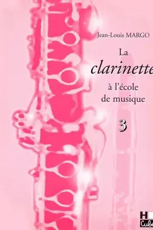 Plus que quelques unités | Lemoine La Clarinette A L'École De Musique Vol.3 - Margo