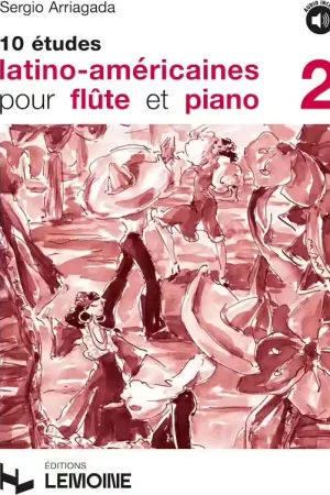 Cette semaine uniquement - Lemoine Arriagada Sergio - Etudes Latino-Americaines (10) Vol.2 + Audio - Flute Piano