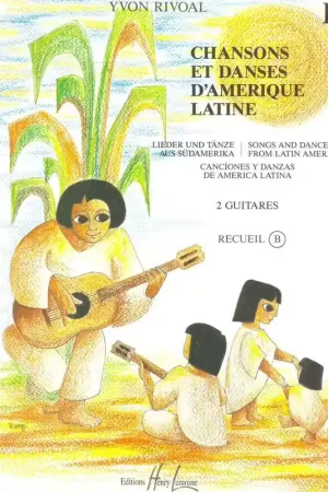 Très demandé - Lemoine Rivoal - Chansons et Danses D'amerique Latine Vol.b - 2 Guitares