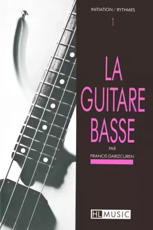 Lemoine Darizcuren - La Guitare Basse Vol.1 - Initiation et Rythmes | Très apprécié des clients