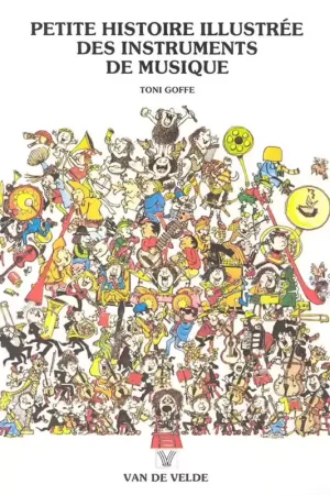 Van De Velde Goffe Toni - Petite Histoire Illustree Des Instruments - Satisfait ou remboursé