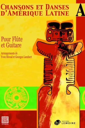 Incontournable - Lemoine Rivoal Yvon - Chansons Et Danses D'Amerique Latine Vol.A - Flute Guitare