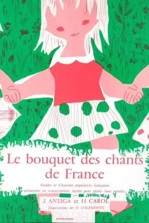 Edition Delrieu Antiga J./ Carol H. - Bouquet Des Chants De France - Piano - Vente flash