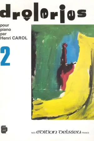 Disponible à la commande - Edition Delrieu Carol Henri - Droleries Vol.2 - Piano