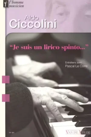 Van De Velde Le Corre Pascal - Aldo Ciccolini - Je Suis Un Lirico Spinto... - Piano - Bon plan