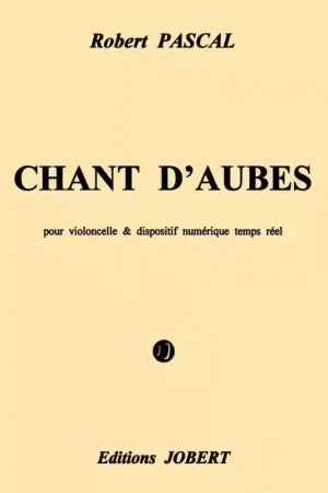 Jobert Pascal - Chant D'aubes (vc/bande) - Violoncelle et Bande - Commandez dès maintenant