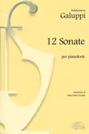 Carisch GALUPPI BALDASSARRE - 12 SONATE (CRUDELI) - PIANO - Prix cassé