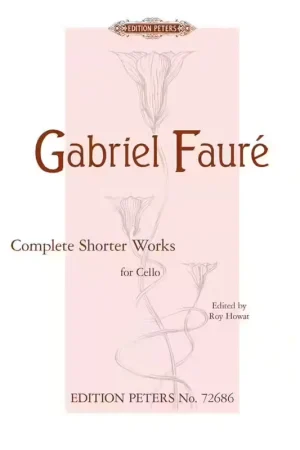 Profitez-en - Edition Peters Faure G. - Complete Shorter Works - Violoncelle et Piano