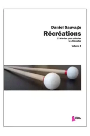 Editions Francois Dhalmann SAUVAGE D. - RECREATIONS VOL. 1 - TIMBALES | Disponible