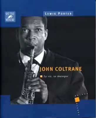 Outre Mesure Coltrane John Sa Vie Sa Musique Par L.porter - Direct usine