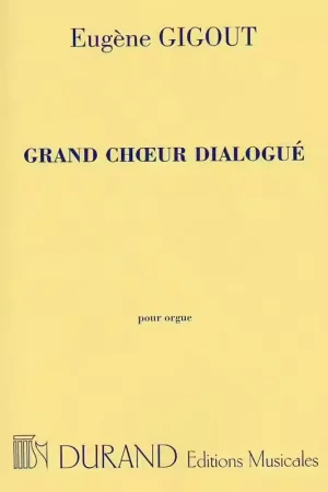 Durand GIGOUT - GRAND CHOEUR DIALOGUE - ORGUE | Promotion