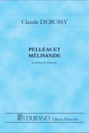 Durand Debussy - Pelleas et Melisande - Conducteur - Premium